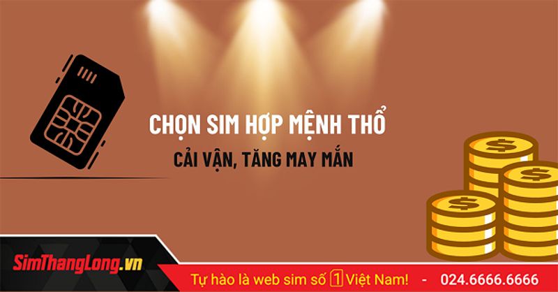 Sim hợp mệnh Thổ - Chọn sim hợp mệnh Thổ