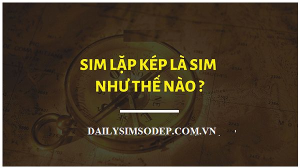 Sim lặp kép là gì mang đến nhiều may mắn cho người sử dụng